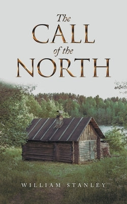 The Call of the North by Stanley, William
