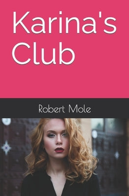 Karina's Club by Mole, Robert