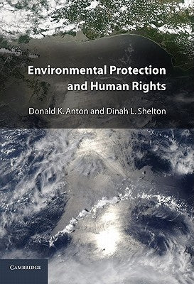 Environmental Protection and Human Rights by Anton, Donald K.