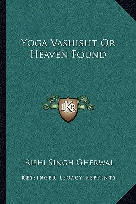 Yoga Vashisht Or Heaven Found by Gherwal, Rishi Singh