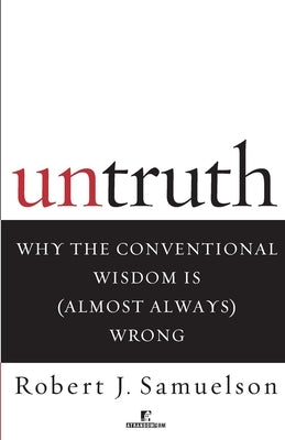 Untruth by Samuelson, Robert J.