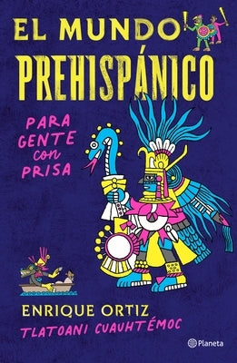El Mundo Prehispánico Para Gente Con Prisa by Cuauhtémoc, Tlatoani