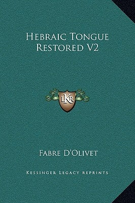 Hebraic Tongue Restored V2 by D'Olivet, Fabre