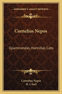 Cornelius Nepos: Epaminondas, Hannibal, Cato by Nepos, Cornelius