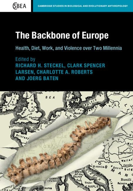 The Backbone of Europe: Health, Diet, Work and Violence Over Two Millennia by Steckel, Richard H.