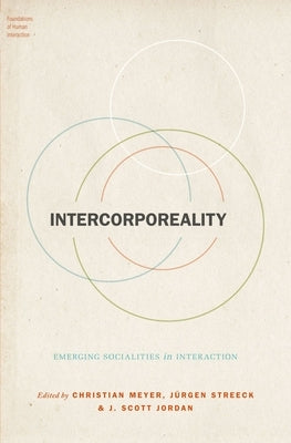 Intercorporeality: Emerging Socialities in Interaction by Meyer, Christian
