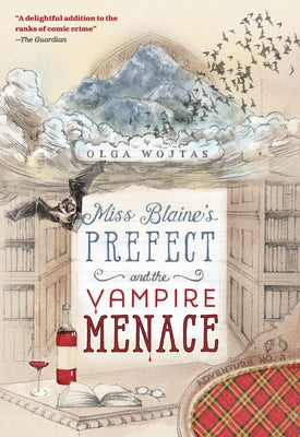 Miss Blaine's Prefect and the Vampire Menace by Wojtas, Olga