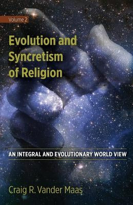 Evolution and Syncretism of Religion by Vander Maas, Craig R.