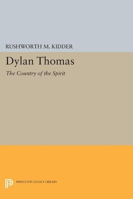 Dylan Thomas: The Country of the Spirit by Kidder, Rushworth M.