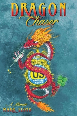 Dragon Chaser: a Memoir by Lloyd, Mark