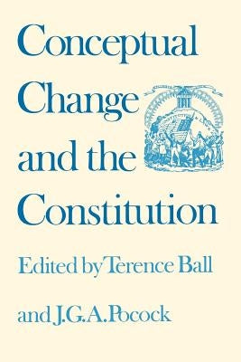 Conceptual Change and the Constitution by Ball, Terence