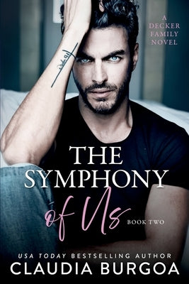 The Symphony of Us: A Decker Family Novel by Burgoa, Claudia