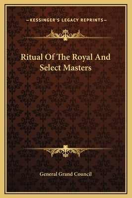 Ritual of the Royal and Select Masters by General Grand Council