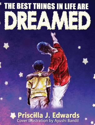 The Best Things in Life are Dreamed by Edwards, Priscilla J.