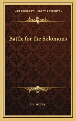 Battle for the Solomons by Wolfert, Ira