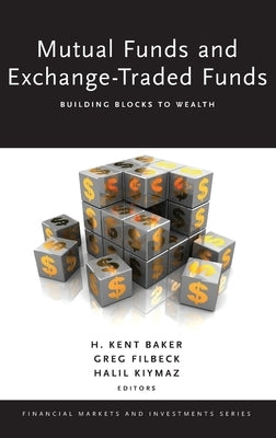 Mutual Funds and Exchange-Traded Funds: Building Blocks to Wealth by Baker, H. Kent