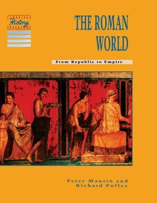 The Roman World: From Republic to Empire by Mantin, Peter
