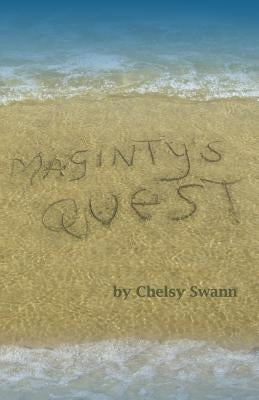 Maginty's Quest: A swashbuckling adventures story for all readers from 10 years old to 90! by Swann, Chelsy