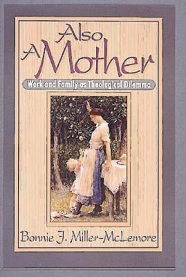 Also a Mother by Miller-McLemore, Bonnie J.