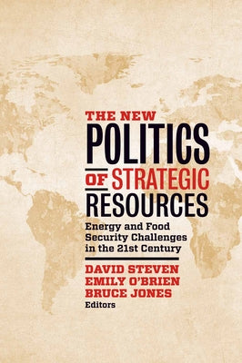The New Politics of Strategic Resources: Energy and Food Security Challenges in the 21st Century by Steven, David
