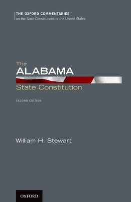 The Alabama State Constitution by Stewart, William H.