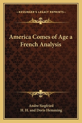 America Comes of Age a French Analysis by Siegfried, Andre