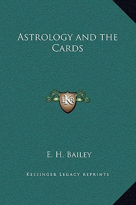 Astrology and the Cards by Bailey, E. H.