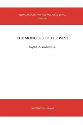 The Mongols of the West by Halkovic, Stephen A.