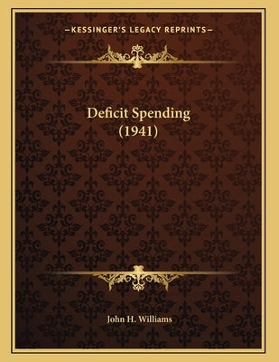 Deficit Spending (1941) by Williams, John H.