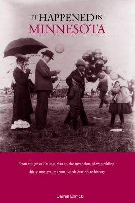 It Happened in Minnesota, First Edition by Ehrlick, Darrell