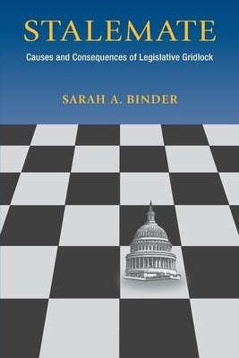 Stalemate: Causes and Consequences of Legislative Gridlock by Binder, Sarah A.