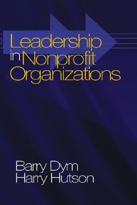 Leadership in Nonprofit Organizations: Lessons from the Third Sector by Dym, Barry Michael