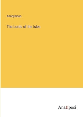 The Lords of the Isles by Anonymous