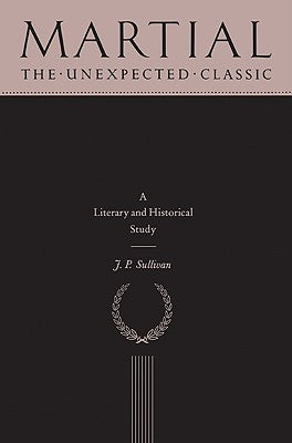 Martial: The Unexpected Classic by Sullivan, J. P.