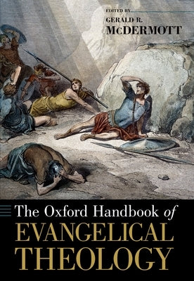 The Oxford Handbook of Evangelical Theology by McDermott, Gerald R.