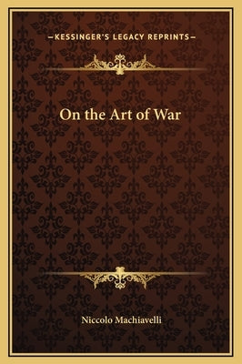 On the Art of War by Machiavelli, Niccolo