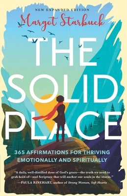 The Solid Place: 365 Affirmations for Thriving Emotionally and Spiritually by Starbuck, Margot