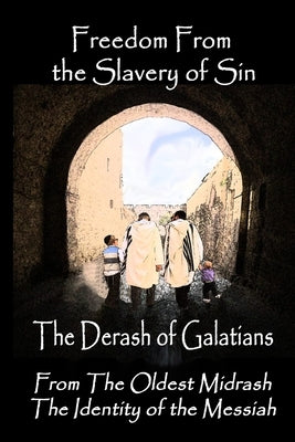 Freedom From the Slavery of Sin: The Derash of Galatians by Pitcher, John David