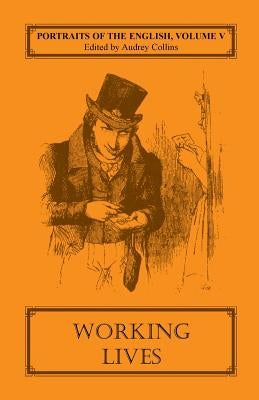 Portraits of the English, Volume V: Working Lives by Collins, Audrey