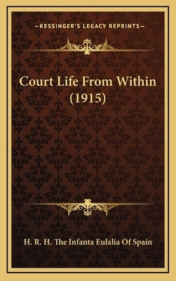 Court Life from Within (1915) by H. R. H. the Infanta Eulalia of Spain