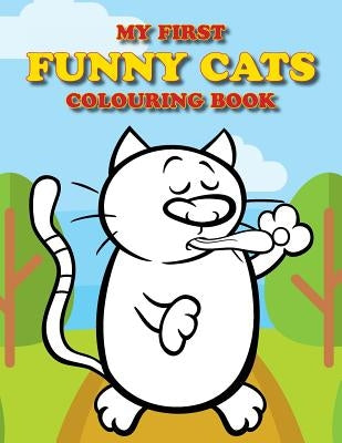 My First Funny Cats Colouring Book: Full of adorable cat pictures for the little ones to colour by Colouring Bunny, Kevin