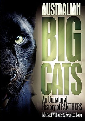Australian Big Cats: An Unnatural History of Panthers by Williams, Mike
