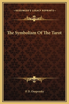 The Symbolism of the Tarot by Ouspensky, P. D.