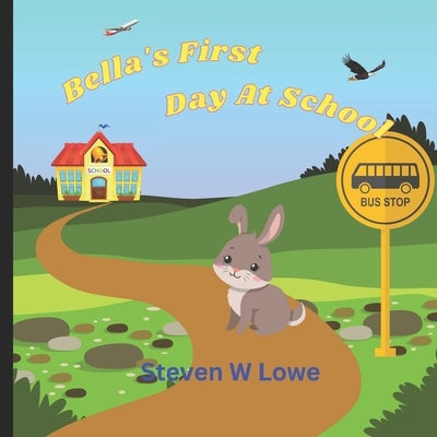 Bella's First Day of School by Lowe, Steven W.