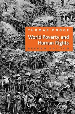 World Poverty and Human Rights: Cosmopolitan Responsibilities and Reforms by Pogge, Thomas W.