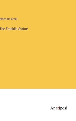 The Franklin Statue by De Groot, Albert