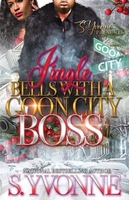 Jingle Bells With A Goon City Boss: A Novella by Yvonne, S.