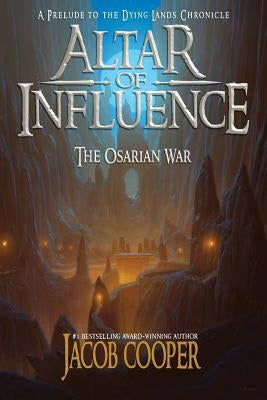 Altar of Influence: The Orsarian War by Cooper, Jacob