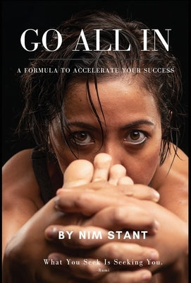Go All in: A Formula to Accelerate Your Success by