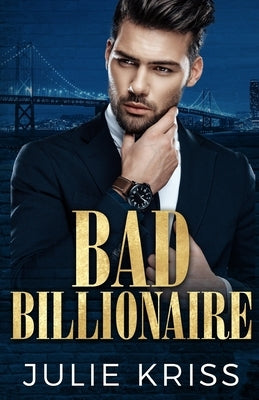 Bad Billionaire by Kriss, Julie